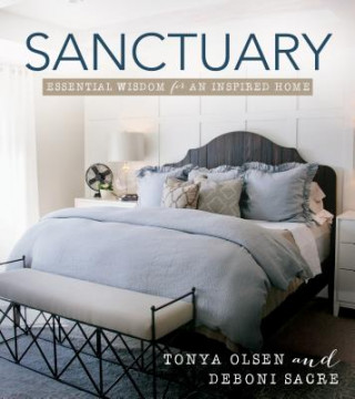 Sanctuary: Essential Wisdom for an Inspired Home