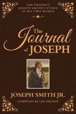 The Journal of Joseph: The Prophet Joseph Smith's Story in His Own Words