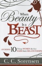 When Beauty Is a Beast: 10 Things Women Do to Harm Their Relationship