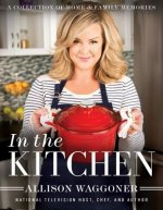 In the Kitchen: A Collection of Home and Family Memories