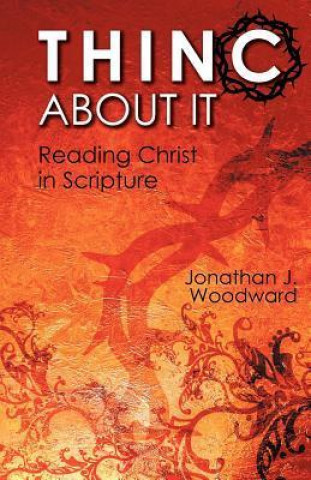 Thinc about It: Reading Christ in Scripture