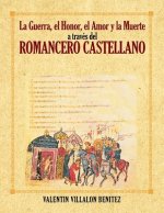 Guerra, El Honor, El Amor y La Muerte a Traves del Romancero Castellano