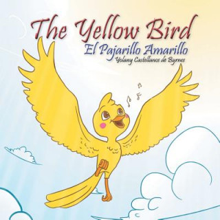 Yellow Bird / El Pajarillo Amarillo