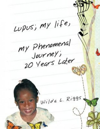 Lupus; My Life, My Phenomenal Journey; 20 Years Later