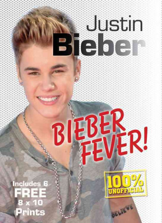 Justin Bieber: Bieber Fever! [With Six 8 X 10 Prints]