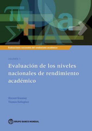 Evaluaciones Nacionales de Rendimiento Academico Volumen 1: Evaluacion de Los Niveles Nacionales de Rendimiento Academico