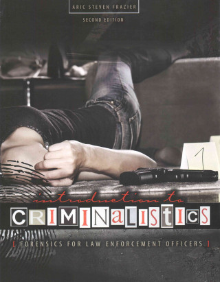 Introduction to Criminalistics: Forensics for Law Enforcement Officers