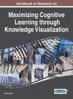 Handbook of Research on Maximising Cognitive Learning through Knowledge Visualization