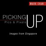 Picking Up Pics & Pixels - Images from Singapore