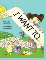 I Want To...