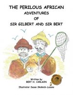 Perilous African Adventures of Sir Bert and Sir Gilbert