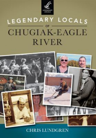 Legendary Locals of Chugiak-Eagle River
