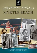 Legendary Locals of Myrtle Beach