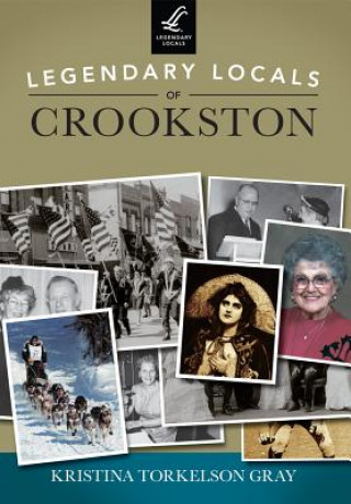 Legendary Locals of Crookston, Minnesota