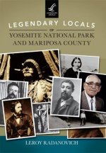 Legendary Locals of Yosemite National Park and Mariposa County