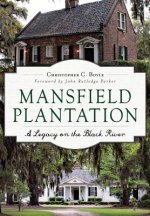 Mansfield Plantation:: A Legacy on the Black River