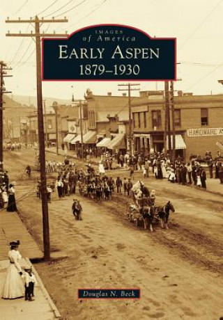 Early Aspen:: 1879-1930
