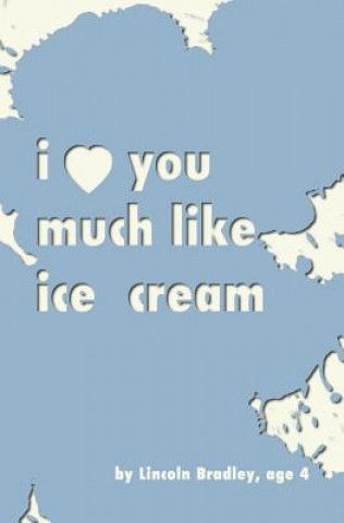 I Love You Much Like Ice Cream