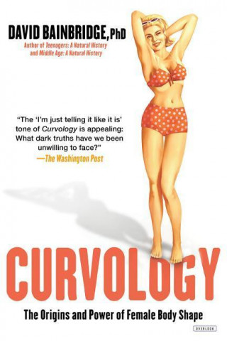 Curvology: The Origins and Power of Female Body Shape