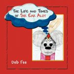 Life and Times of Sir Ear Alot