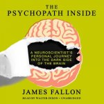 The Psychopath Inside: A Neuroscientist S Personal Journey Into the Dark Side of the Brain