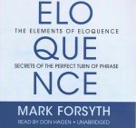 The Elements of Eloquence: How to Turn the Perfect English Phrase