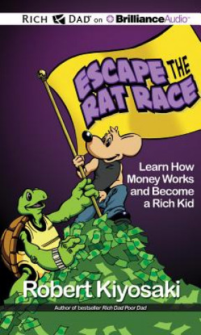 Rich Dad's Escape from the Rat Race: How to Become a Rich Kid by Following Rich Dad's Advice