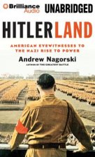 Hitlerland: American Eyewitnesses to the Nazi Rise to Power