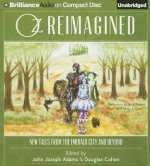 Oz Reimagined: New Tales from the Emerald City and Beyond
