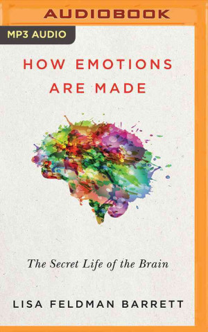 How Emotions Are Made: The New Science of the Mind and Brain
