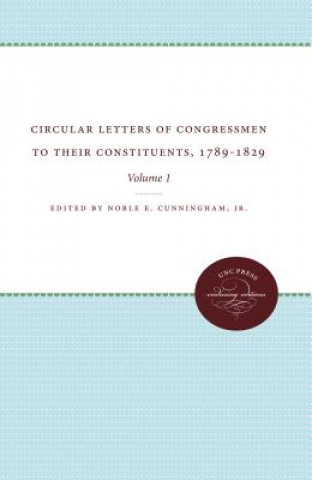 Circular Letters of Congressmen to Their Constituents, 1789-1829, Volume I