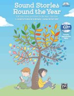 Sound Stories Round the Year: Folk Tales, Fables, and Poems for the Music Classroom, Book & Data CD