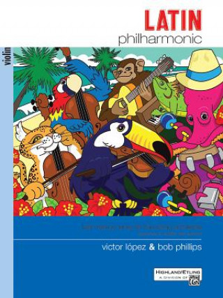 Latin Philharmonic: Latin Dance Tunes for the String Orchestra (Violin)