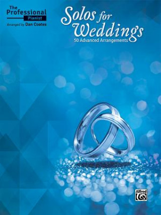 The Professional Pianist -- Solos for Weddings: 50 Advanced Arrangements
