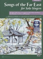 Songs of the Far East for Solo Singers: 10 Asian Folk Songs Arranged for Solo Voice and Piano for Recitals, Concerts, and Contests (Medium Low Voice),