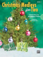 Christmas Medleys for Two, Bk 1: 4 Graded Duets for Late Elementary Pianists