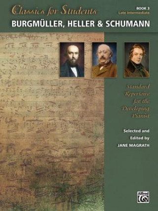 Classics for Students - Burgmüller, Heller & Schumann, Bk 3