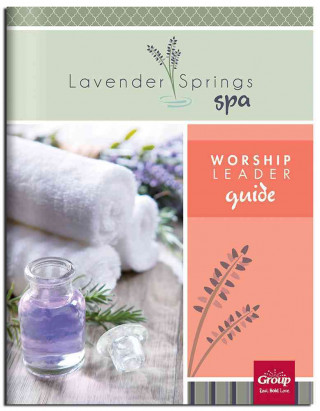 Lavender Springs Spa Worship Leader Guide