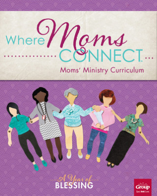 Where Mom's Connect: A Year of Blessing: Moms' Ministry Curriculum