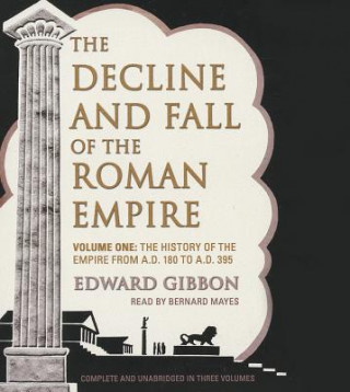 The Decline and Fall of the Roman Empire, Vol. 1