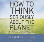 How to Think Seriously about the Planet: The Case for an Environmental Conservatism