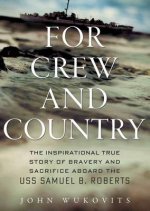 For Crew and Country: The Inspirational True Story of Bravery and Sacrifice Aboard the USS Samuel B. Roberts