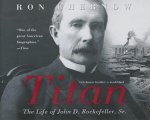 Titan: The Life of John D. Rockefeller, Sr.