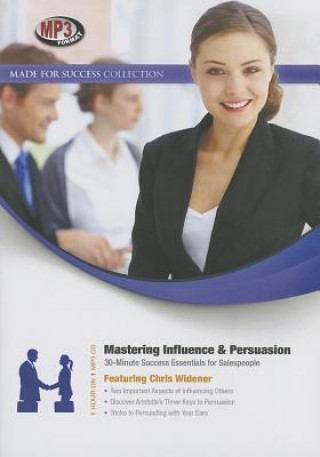 Mastering Influence & Persuasion: 30-Minute Success Essentials for Salespeople
