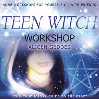 Teen Witch Workshop: Home Workshops for Yourself or with Friends: An Introductory Guide to the Craft