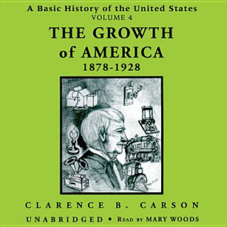 A Basic History of the United States, Vol. 4: The Growth of America, 18781928