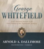George Whitefield: God's Anointed Servant in the Great Revival of the Eighteenth Century
