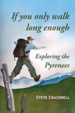 If You Only Walk Long Enough Exploring the Pyrenees
