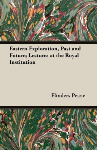 Eastern Exploration, Past and Future; Lectures at the Royal Institution