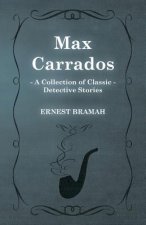 Max Carrados (A Collection of Classic Detective Stories)